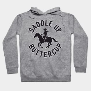 Saddle Up Buttercup Western Cowboy Riding Horse Hoodie